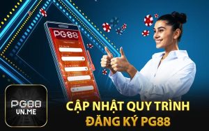 Cập nhật quy trình đăng ký PG88
