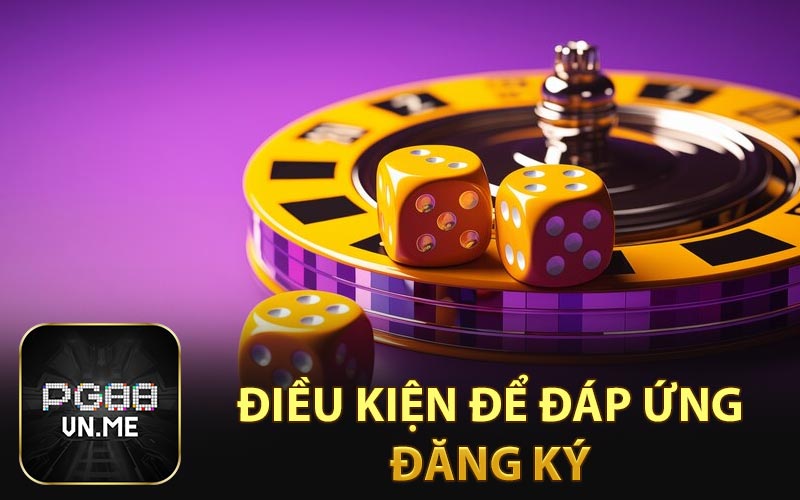 Điều kiện để đáp ứng đăng ký
