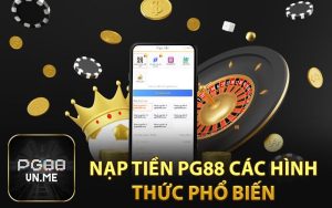 Nạp tiền PG88 các hình thức phổ biến