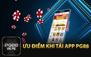 Ưu điểm khi tải app PG88