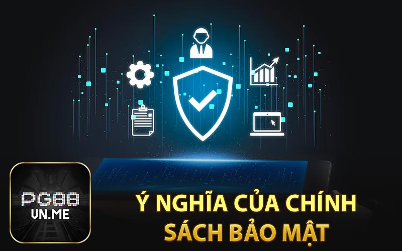 Ý nghĩa của chính sách bảo mật