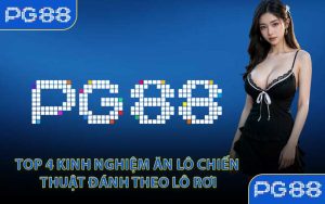 Top 4 Kinh Nghiệm Ăn Lô Chiến Thuật Đánh Theo Lô Rơi